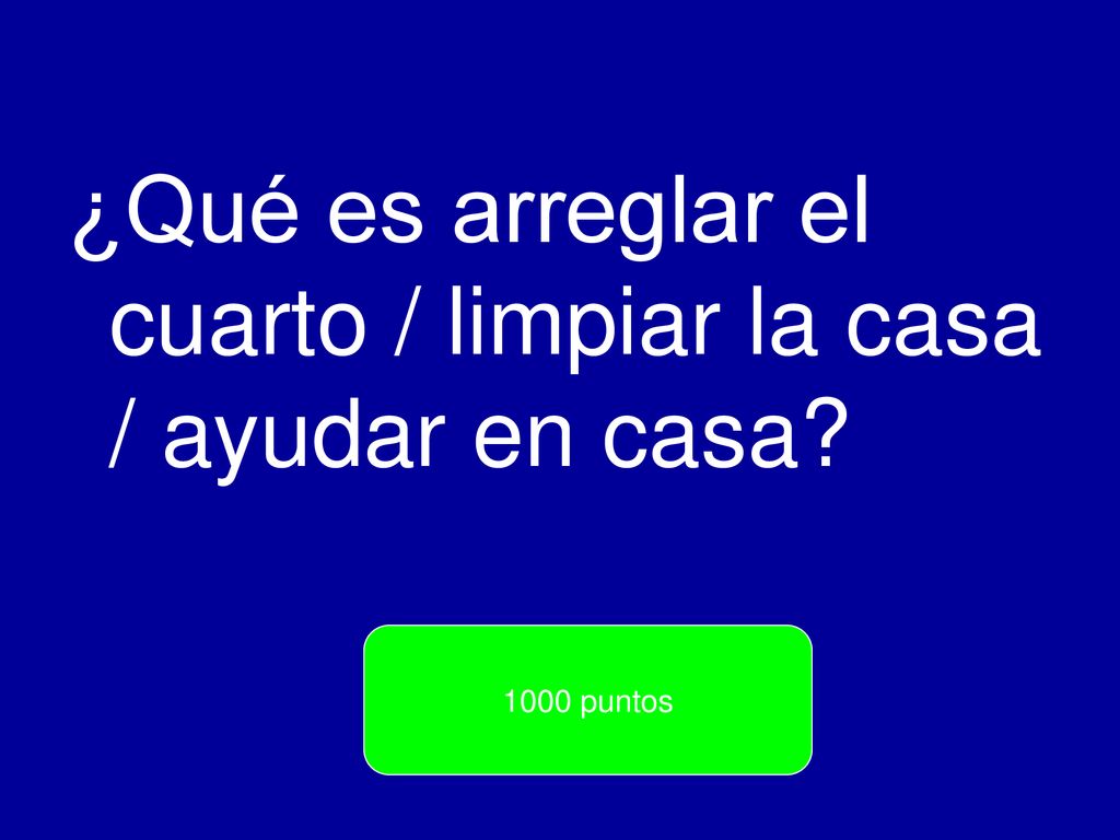 ¿Qué es arreglar el cuarto / limpiar la casa / ayudar en casa