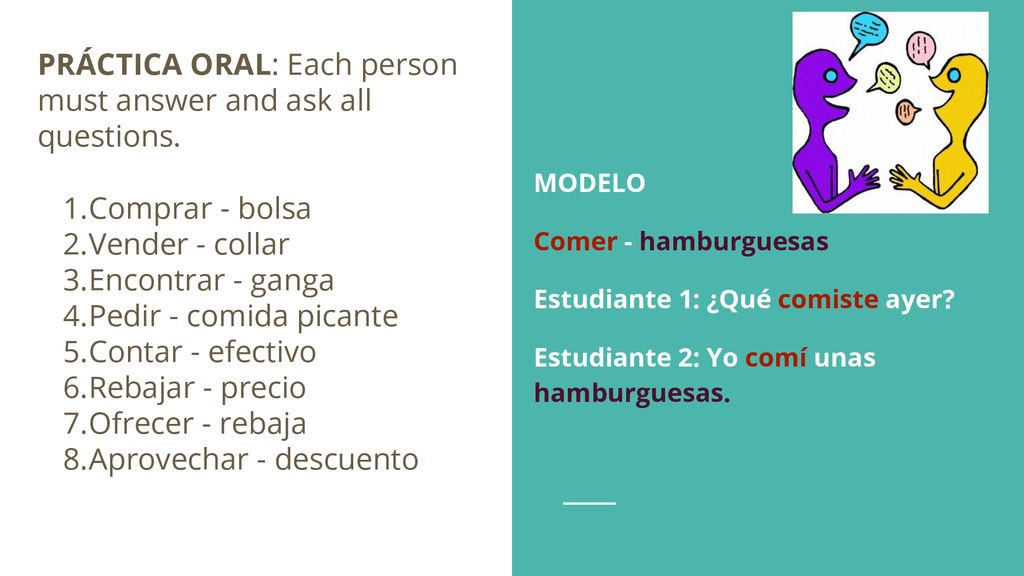 PRÁCTICA ORAL: Each person must answer and ask all questions.