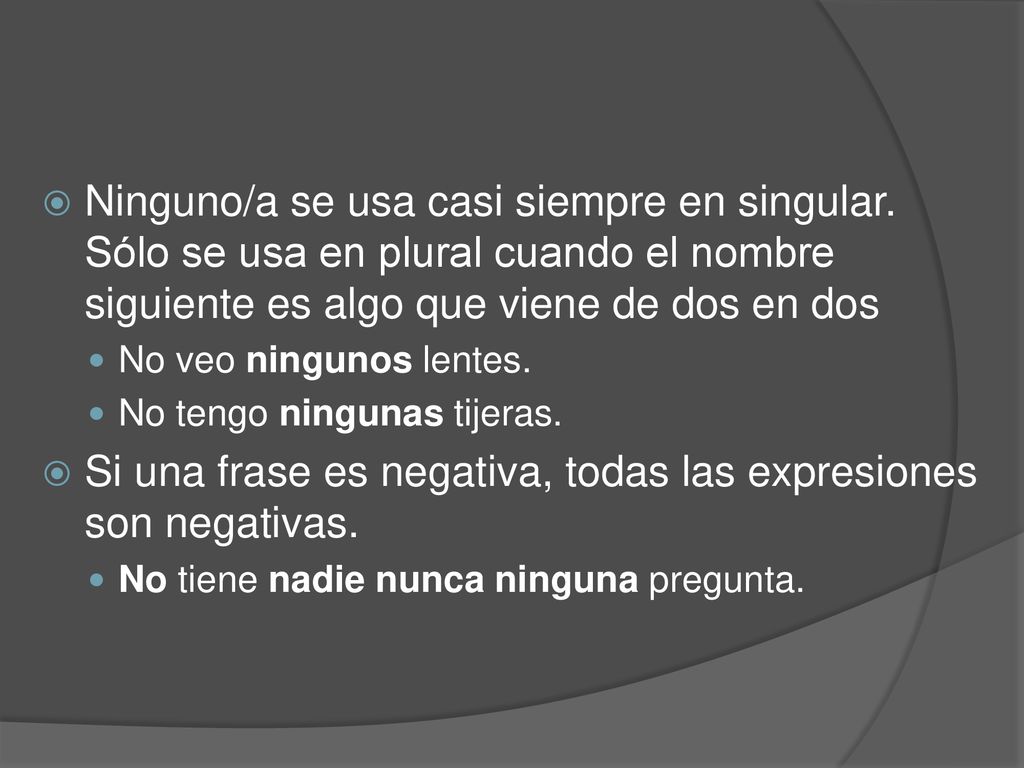 Si una frase es negativa, todas las expresiones son negativas.