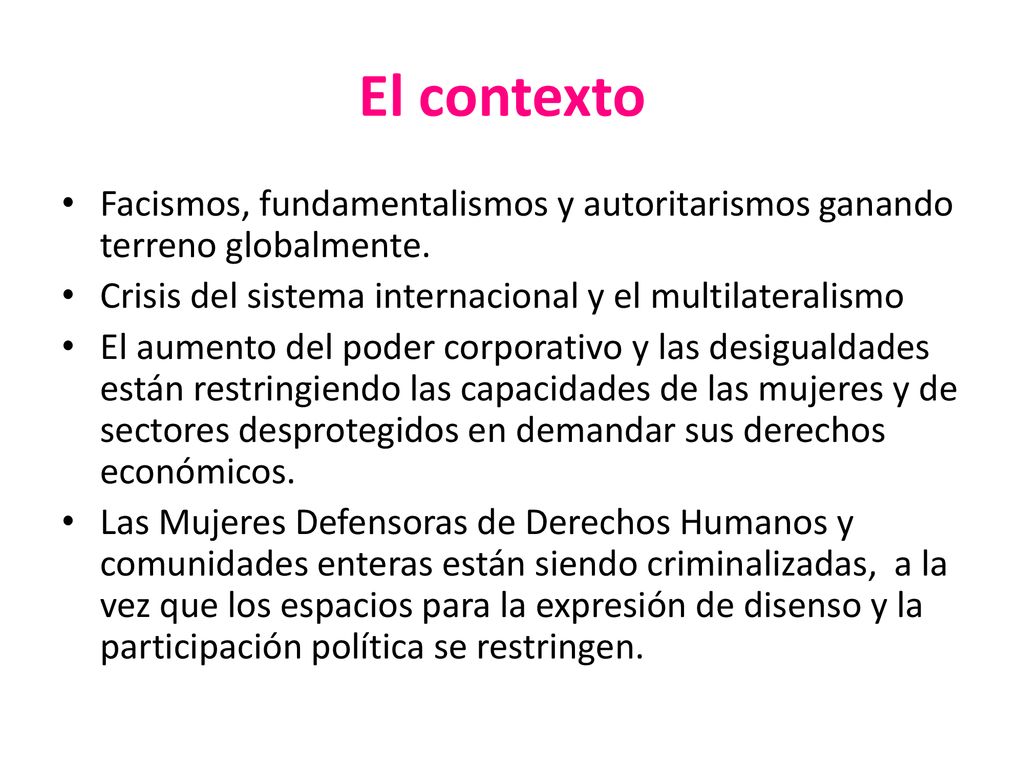 El contexto Facismos, fundamentalismos y autoritarismos ganando terreno globalmente. Crisis del sistema internacional y el multilateralismo.
