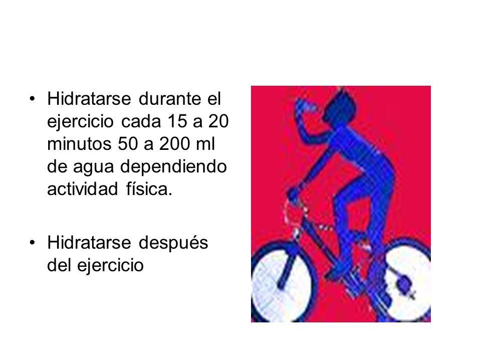 Hidratarse durante el ejercicio cada 15 a 20 minutos 50 a 200 ml de agua dependiendo actividad física.