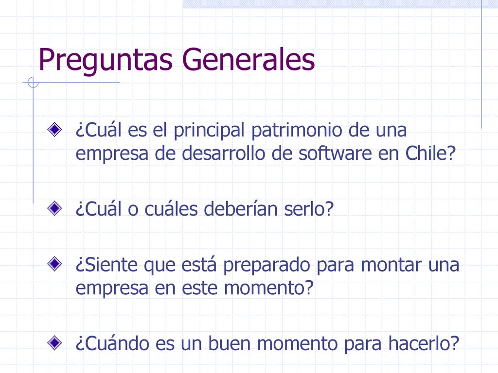 Preguntas Generales ¿Cuál es el principal patrimonio de una empresa de desarrollo de software en Chile