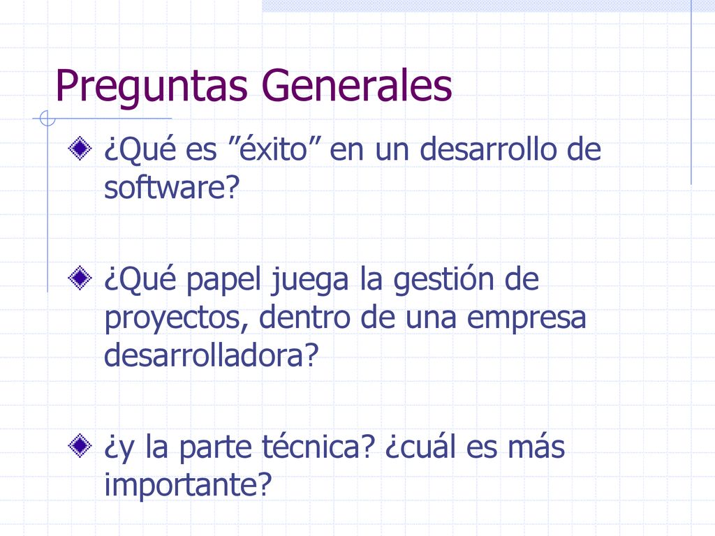 Preguntas Generales ¿Qué es éxito en un desarrollo de software
