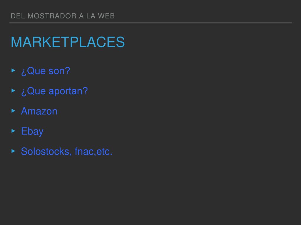 Marketplaces ¿Que son ¿Que aportan Amazon Ebay Solostocks, fnac,etc.