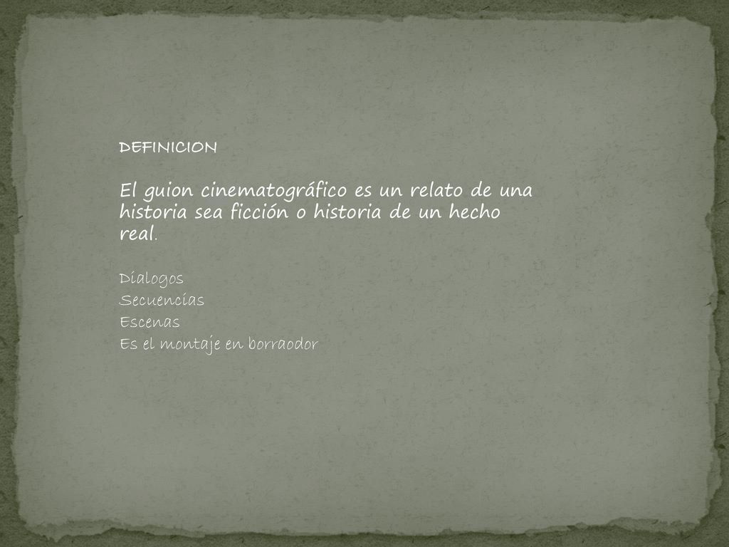 DEFINICION El guion cinematográfico es un relato de una historia sea ficción o historia de un hecho real.
