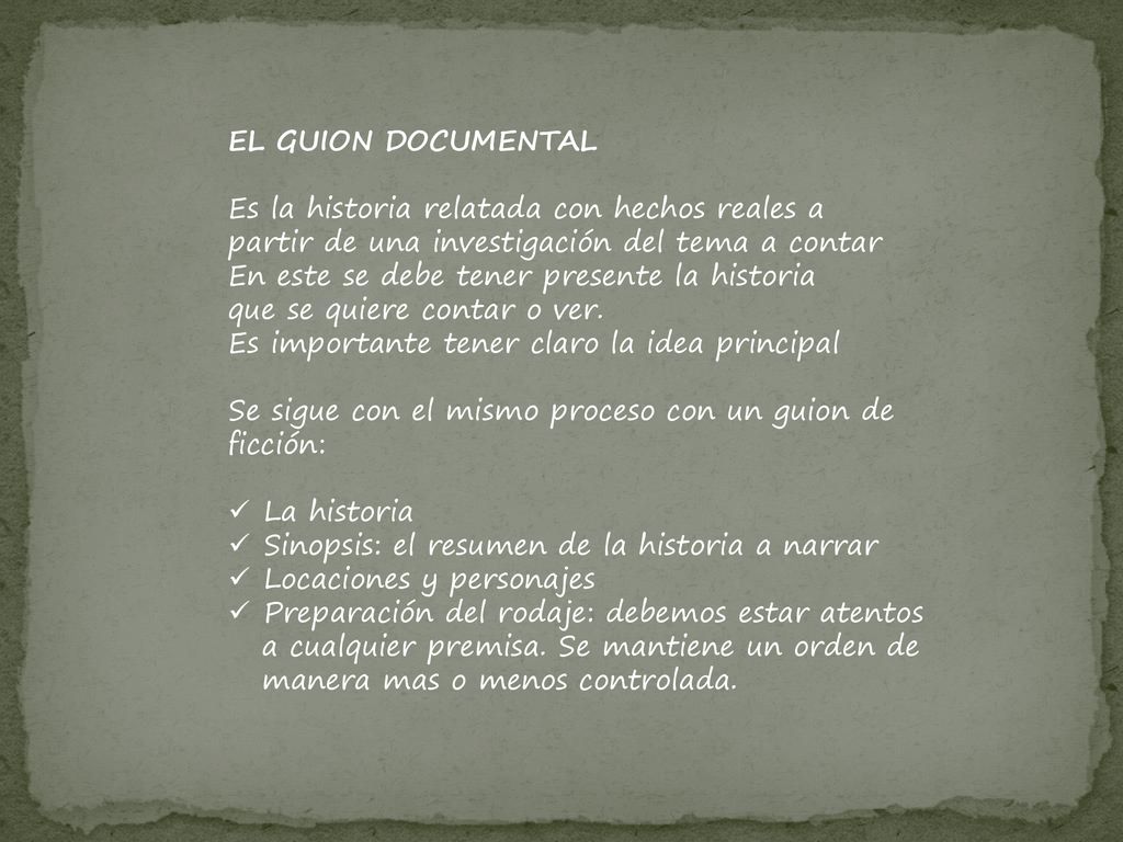 EL GUION DOCUMENTAL Es la historia relatada con hechos reales a. partir de una investigación del tema a contar.