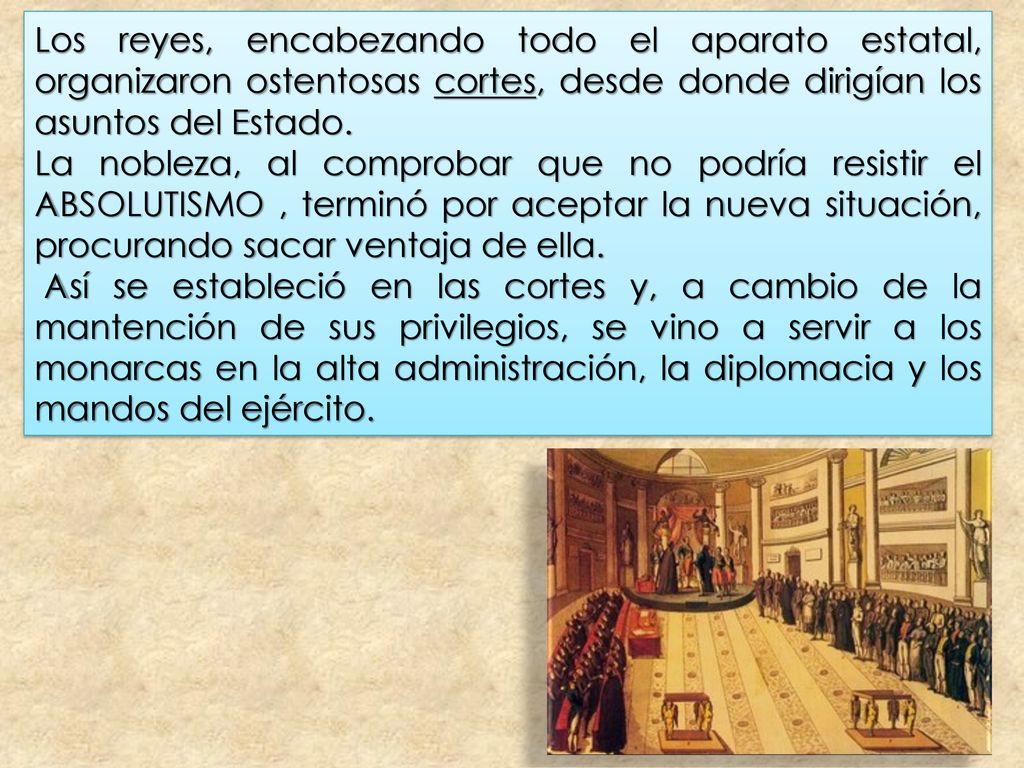 Los reyes, encabezando todo el aparato estatal, organizaron ostentosas cortes, desde donde dirigían los asuntos del Estado.