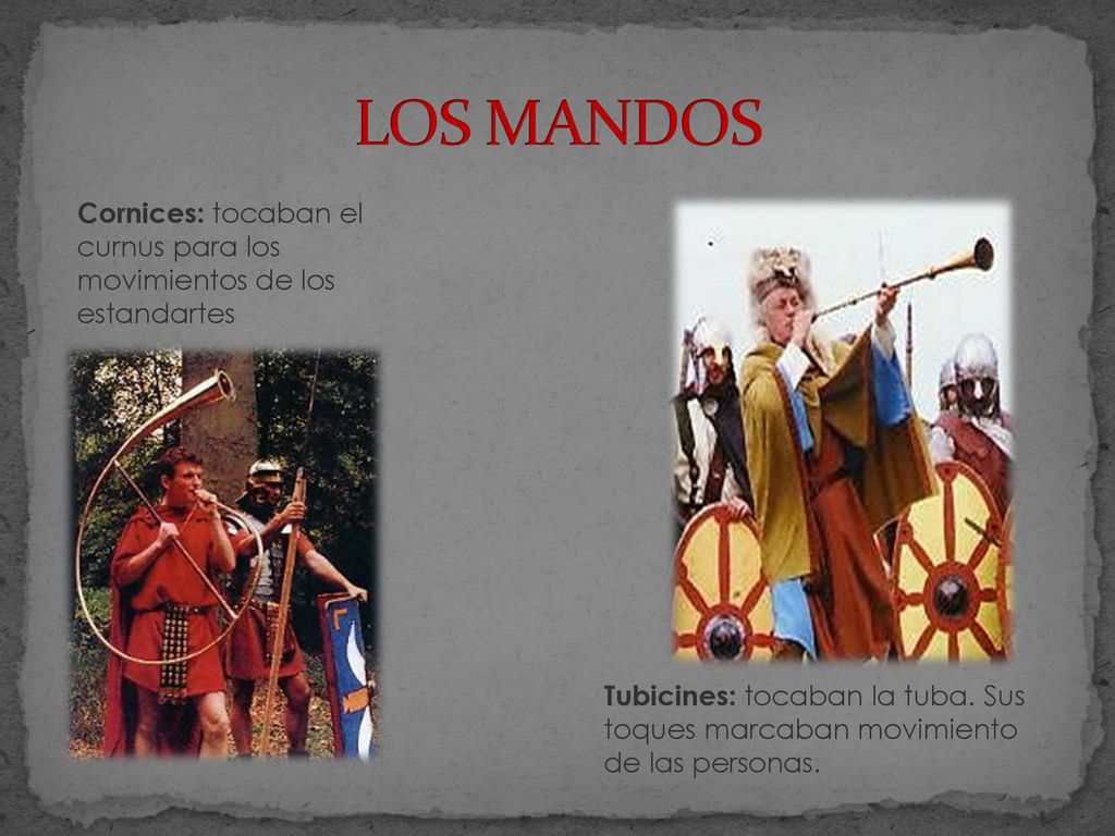 LOS MANDOS Cornices: tocaban el curnus para los movimientos de los estandartes.