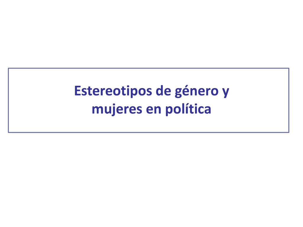 Estereotipos de género y mujeres en política