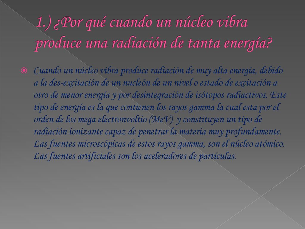 1.) ¿Por qué cuando un núcleo vibra produce una radiación de tanta energía