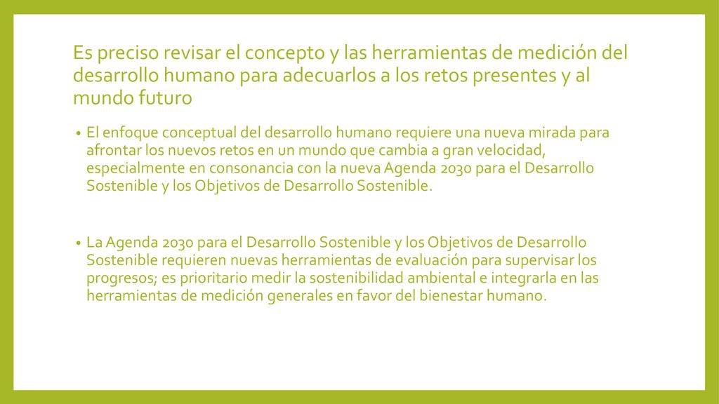 Es preciso revisar el concepto y las herramientas de medición del desarrollo humano para adecuarlos a los retos presentes y al mundo futuro