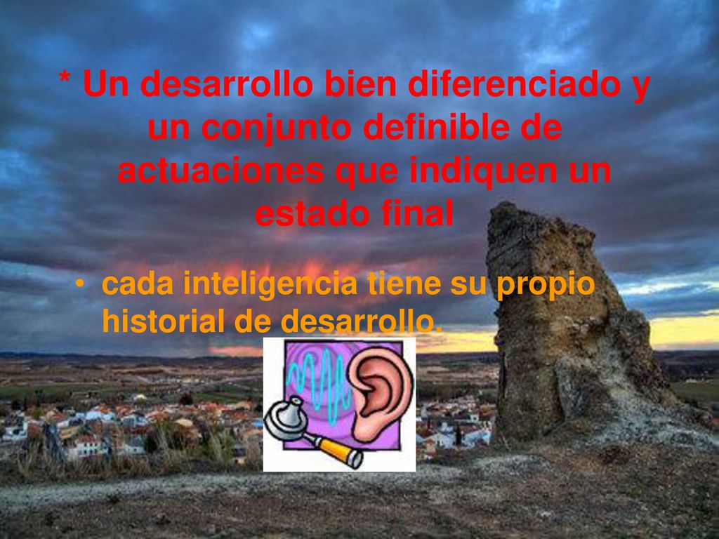 * Un desarrollo bien diferenciado y un conjunto definible de actuaciones que indiquen un estado final