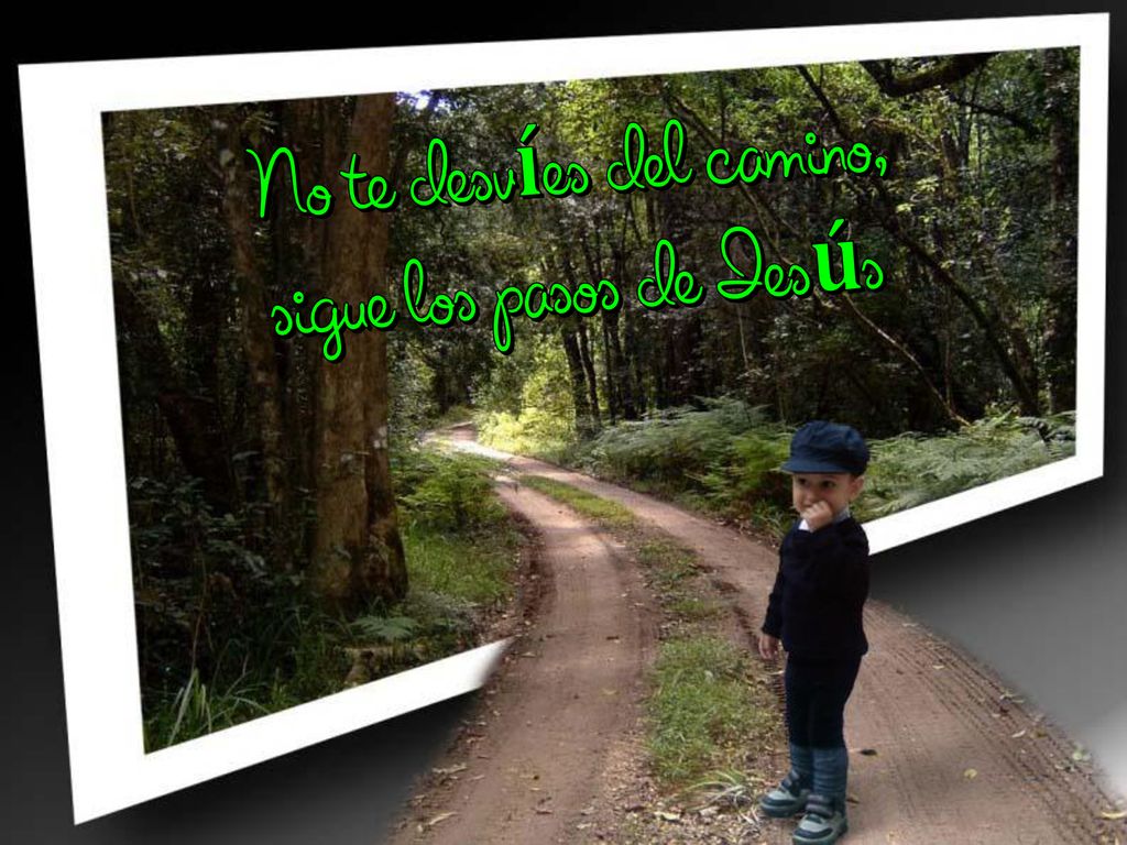 No te desvíes del camino, sigue los pasos de Jesús