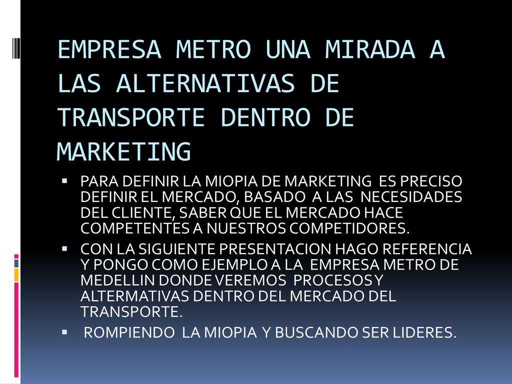 EMPRESA METRO UNA MIRADA A LAS ALTERNATIVAS DE TRANSPORTE DENTRO DE MARKETING