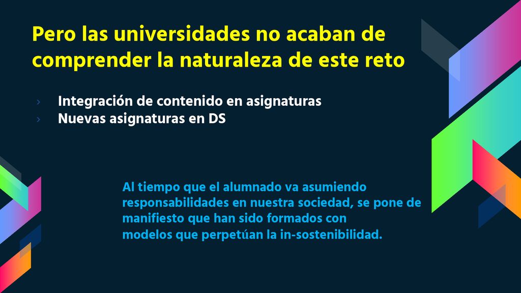Pero las universidades no acaban de comprender la naturaleza de este reto