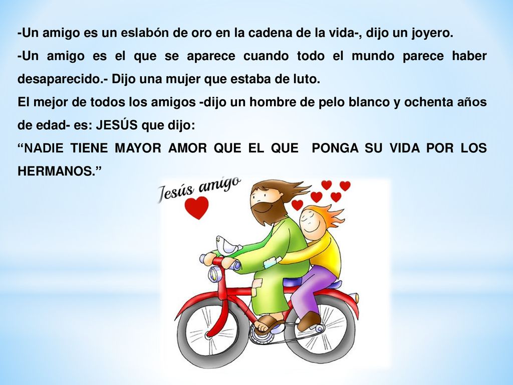 -Un amigo es un eslabón de oro en la cadena de la vida-, dijo un joyero.