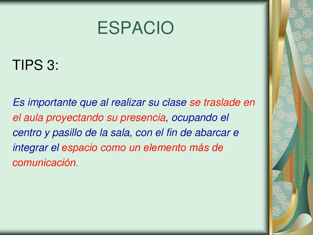 ESPACIO TIPS 3: Es importante que al realizar su clase se traslade en
