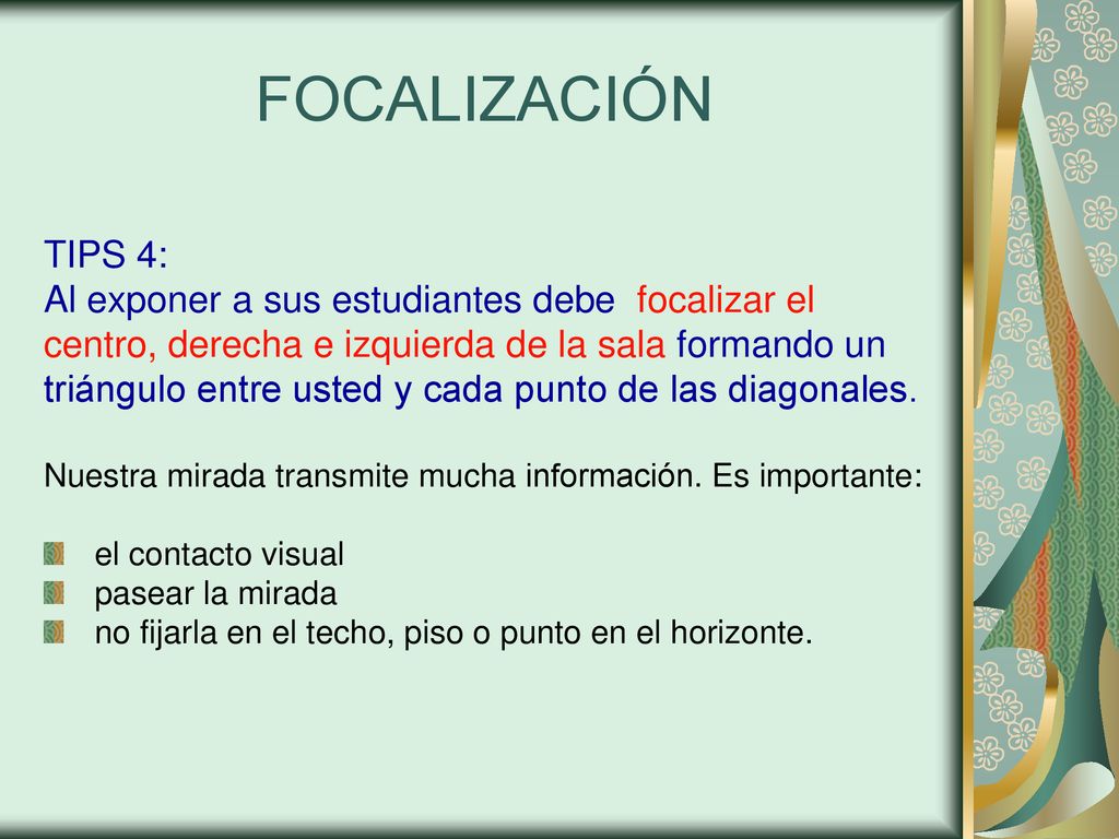 FOCALIZACIÓN TIPS 4: Al exponer a sus estudiantes debe focalizar el