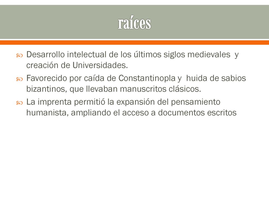 raíces Desarrollo intelectual de los últimos siglos medievales y creación de Universidades.