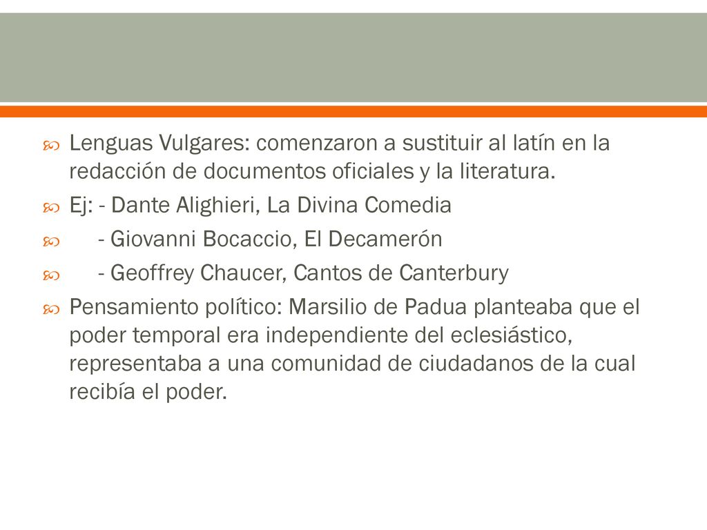 Lenguas Vulgares: comenzaron a sustituir al latín en la redacción de documentos oficiales y la literatura.