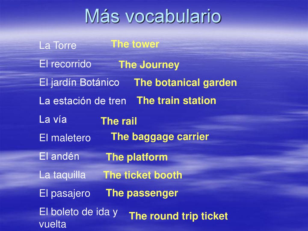 Más vocabulario The tower La Torre El recorrido El jardín Botánico