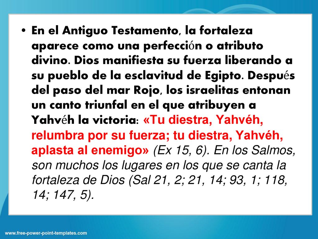 En el Antiguo Testamento, la fortaleza aparece como una perfección o atributo divino.