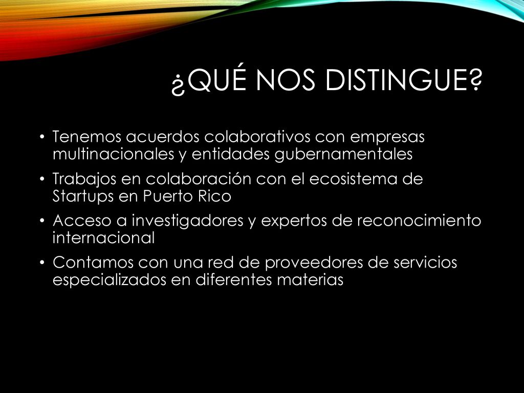 ¿qué nos distingue Tenemos acuerdos colaborativos con empresas multinacionales y entidades gubernamentales.