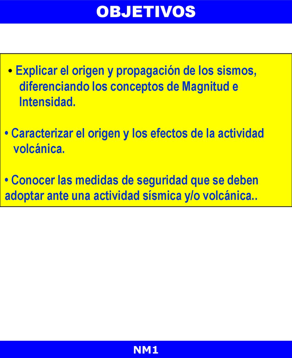 OBJETIVOS • Explicar el origen y propagación de los sismos,