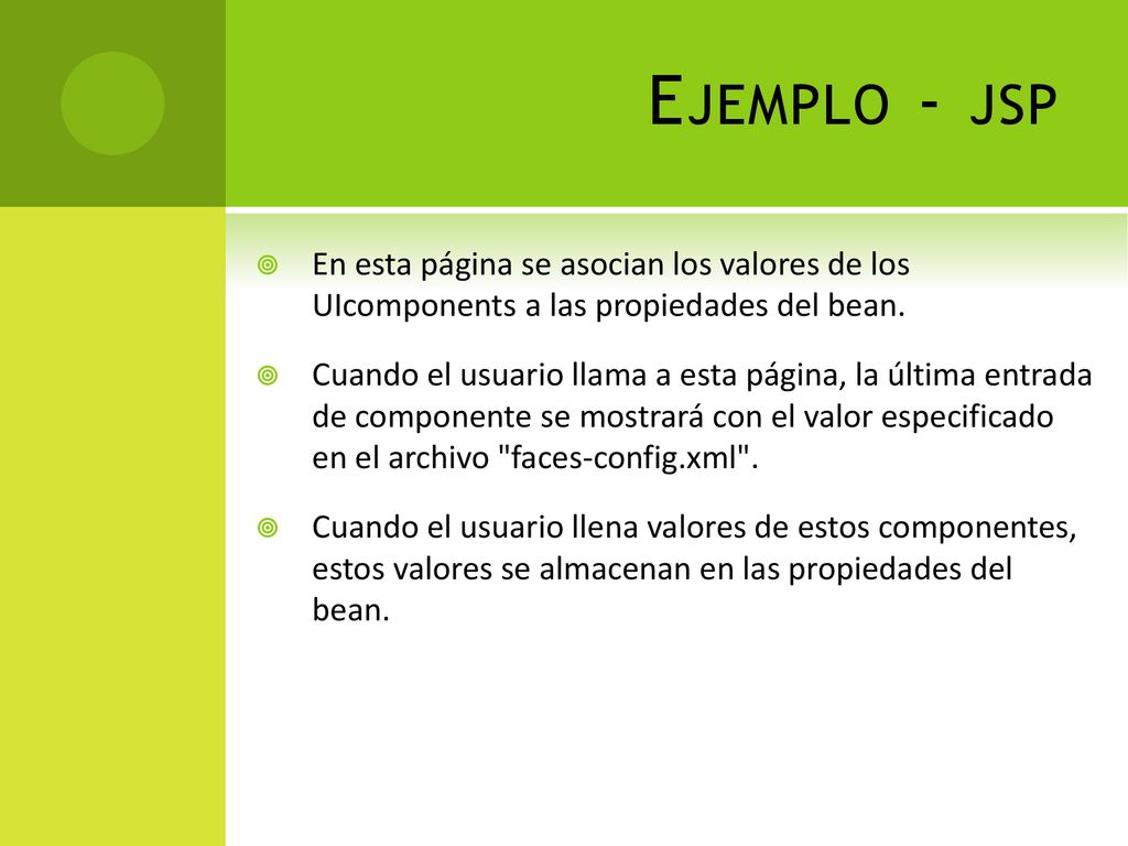 Ejemplo - jsp En esta página se asocian los valores de los UIcomponents a las propiedades del bean.