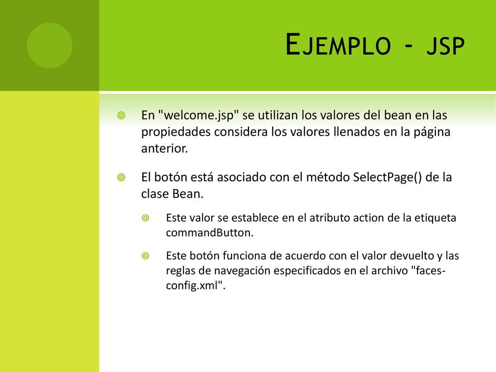 Ejemplo - jsp En welcome.jsp se utilizan los valores del bean en las propiedades considera los valores llenados en la página anterior.