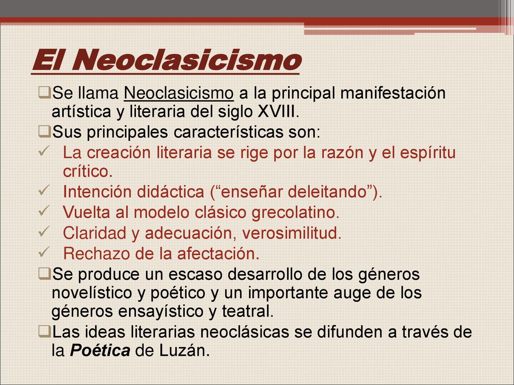 El Neoclasicismo Se llama Neoclasicismo a la principal manifestación artística y literaria del siglo XVIII.