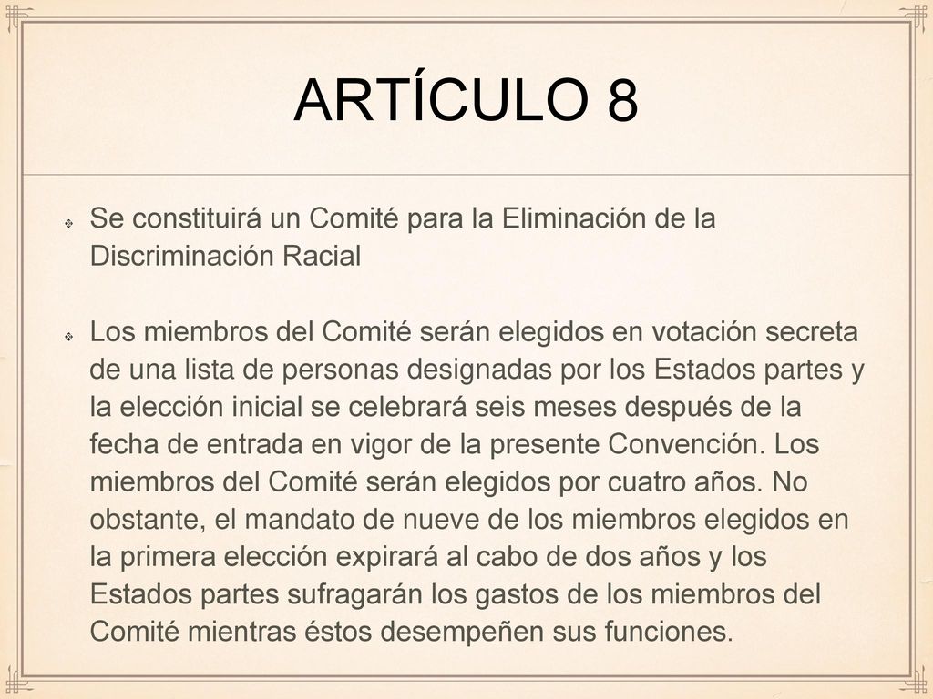 Artículo 8 Se constituirá un Comité para la Eliminación de la Discriminación Racial.