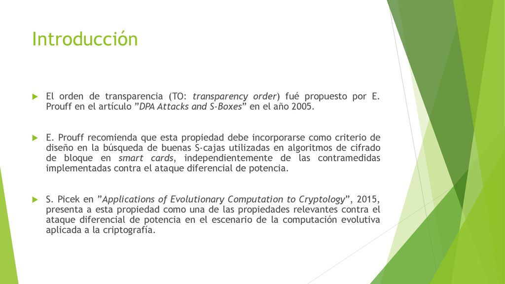 Introducción El orden de transparencia (TO: transparency order) fué propuesto por E. Prouff en el artículo DPA Attacks and S-Boxes en el año