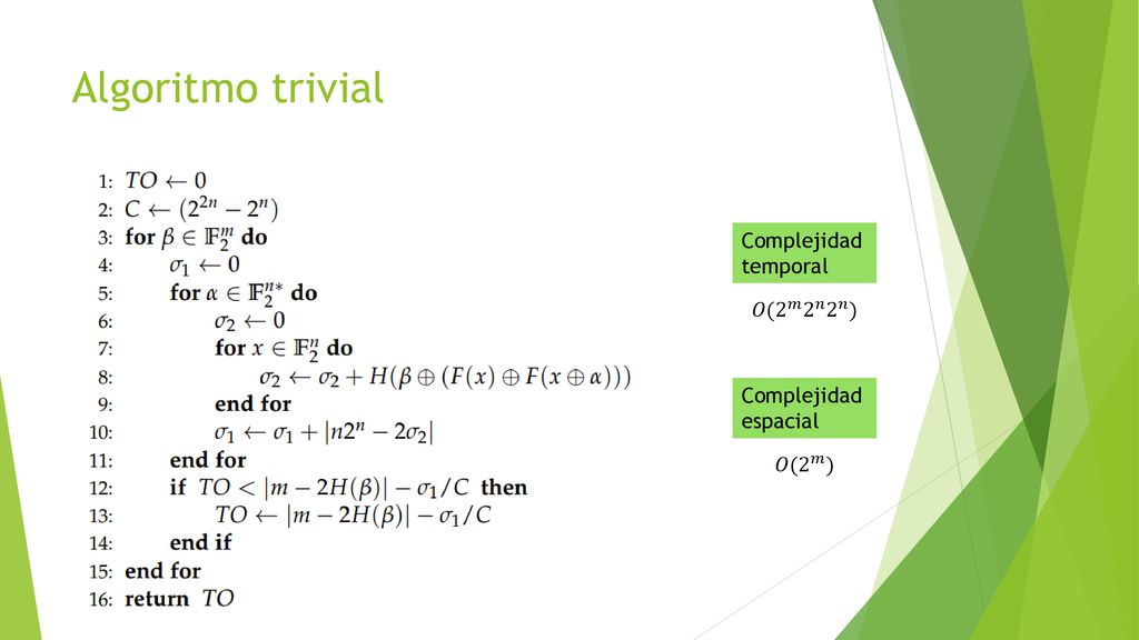 Algoritmo trivial Complejidad temporal 𝑂( 2 𝑚 2 𝑛 2 𝑛 ) Complejidad