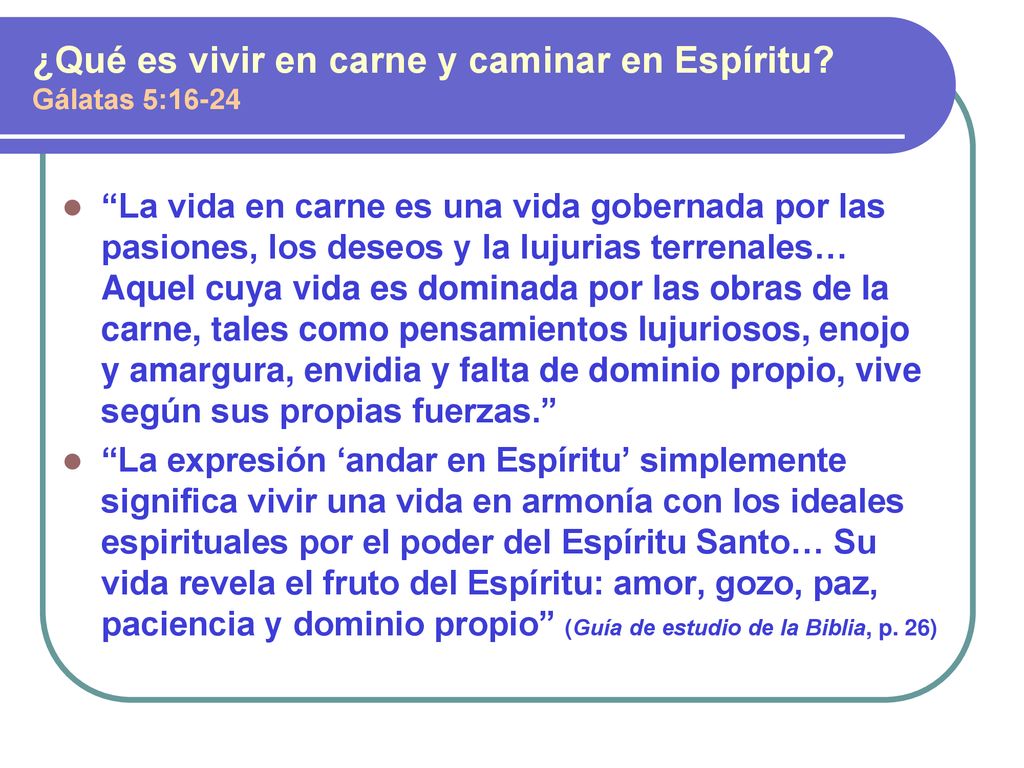 ¿Qué es vivir en carne y caminar en Espíritu Gálatas 5:16-24