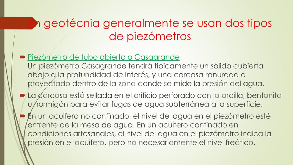 En geotécnia generalmente se usan dos tipos de piezómetros