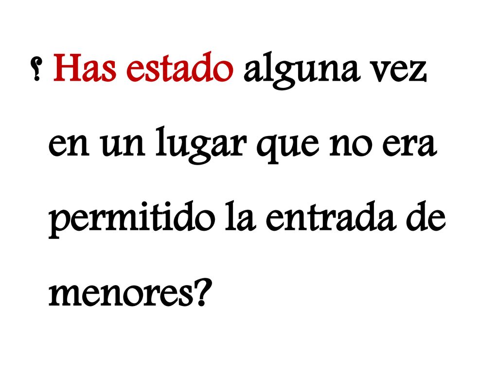 ؟ Has estado alguna vez en un lugar que no era permitido la entrada de menores
