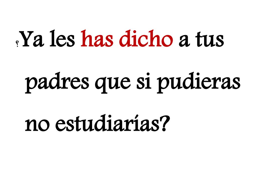 ؟Ya les has dicho a tus padres que si pudieras no estudiarías