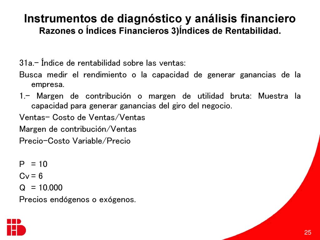 Instrumentos de diagnóstico y análisis financiero Razones o Índices Financieros 3)Índices de Rentabilidad.