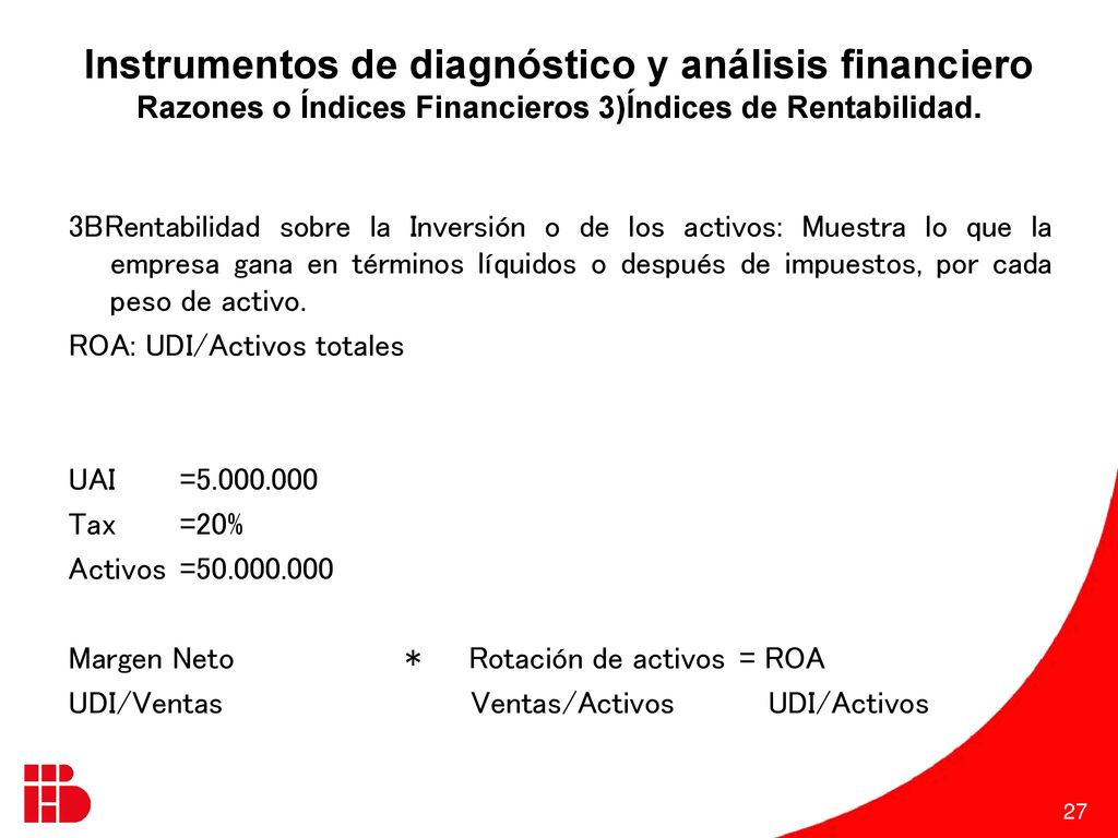 Instrumentos de diagnóstico y análisis financiero Razones o Índices Financieros 3)Índices de Rentabilidad.