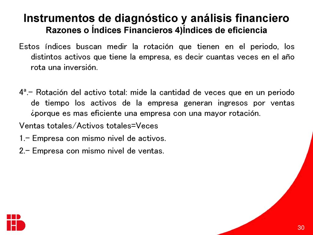 Instrumentos de diagnóstico y análisis financiero Razones o Índices Financieros 4)Índices de eficiencia