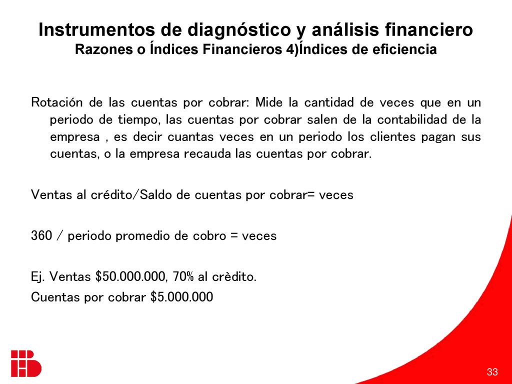 Instrumentos de diagnóstico y análisis financiero Razones o Índices Financieros 4)Índices de eficiencia