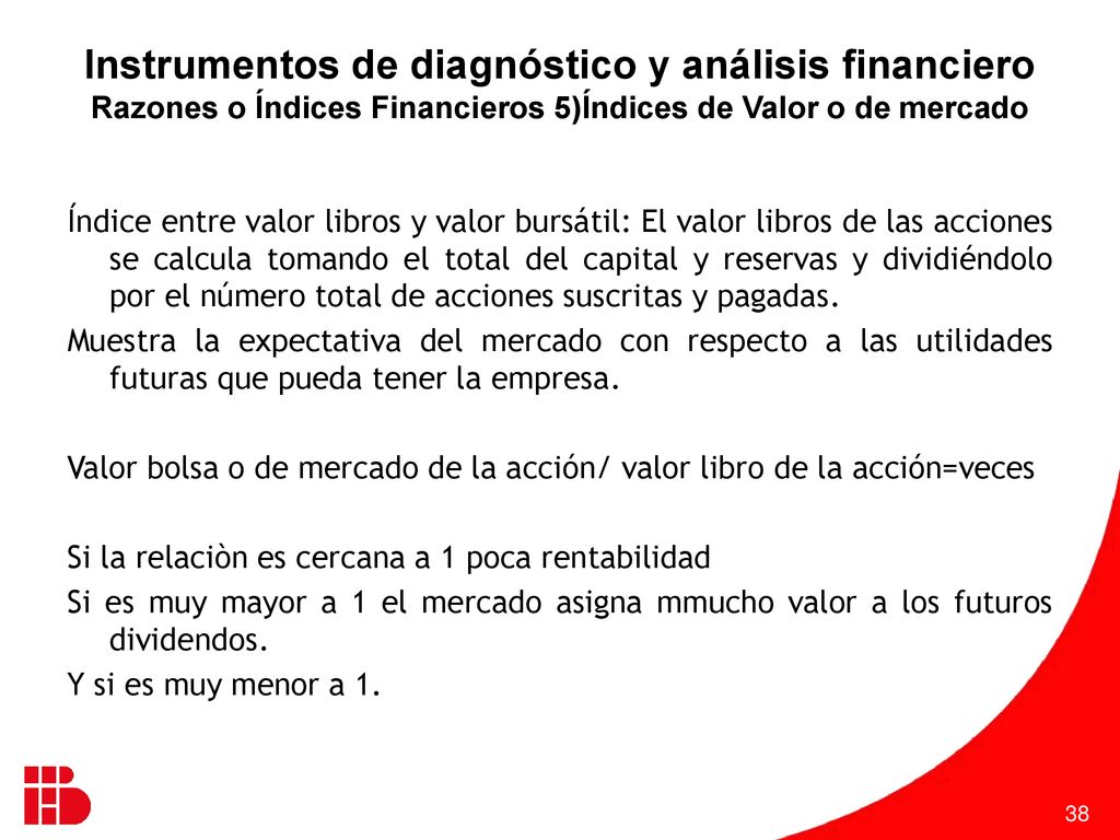 Instrumentos de diagnóstico y análisis financiero Razones o Índices Financieros 5)Índices de Valor o de mercado