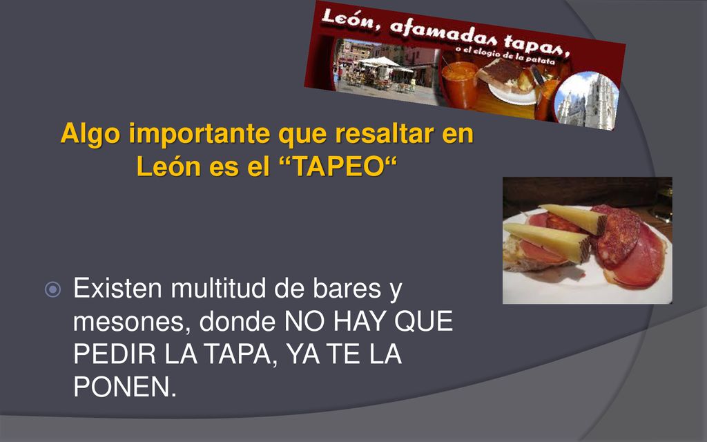 Algo importante que resaltar en León es el TAPEO