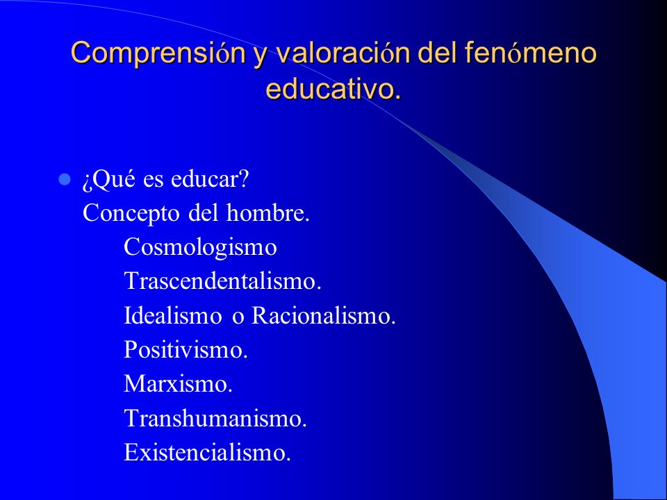 Comprensión y valoración del fenómeno educativo.
