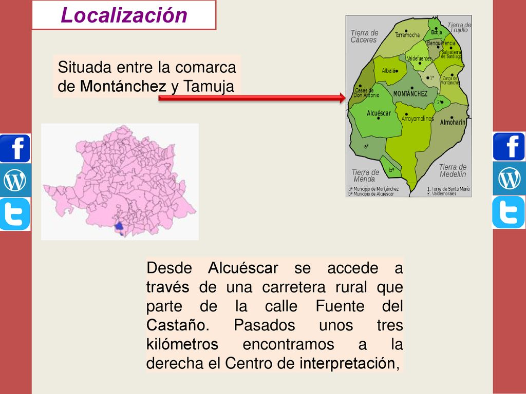 Localización Situada entre la comarca de Montánchez y Tamuja