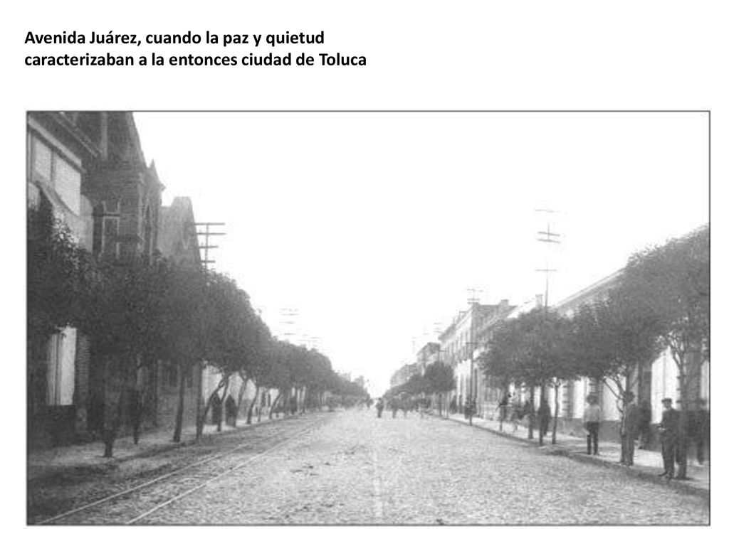 Avenida Juárez, cuando la paz y quietud caracterizaban a la entonces ciudad de Toluca