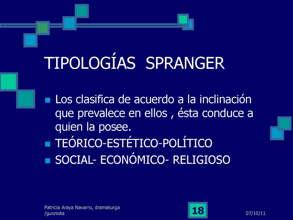 TIPOLOGÍAS SPRANGER Los clasifica de acuerdo a la inclinación que prevalece en ellos , ésta conduce a quien la posee.