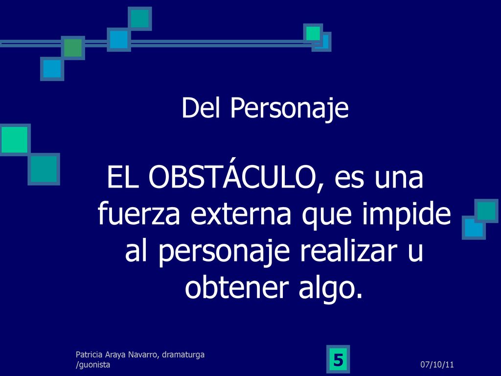 Del Personaje EL OBSTÁCULO, es una fuerza externa que impide al personaje realizar u obtener algo.