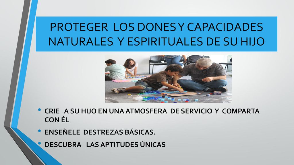 PROTEGER LOS DONES Y CAPACIDADES NATURALES Y ESPIRITUALES DE SU HIJO